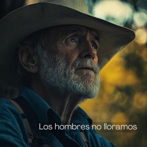 Los hombres no lloramos