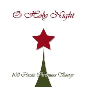 O Holy Night (100 Classic Christmas Songs)