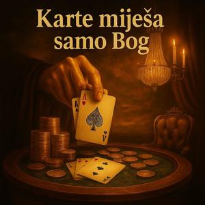 Karte miješa samo Bog