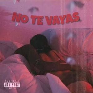 No te vayas (Explicit)