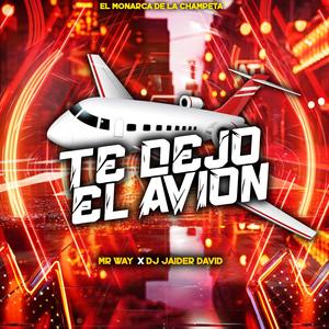 Te Dejo El Avion (feat. Mister Way)