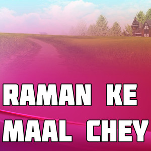 Raman Ke Maal Chey
