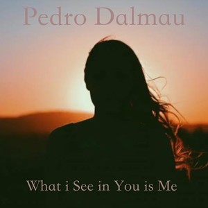 What I See In You Is Me