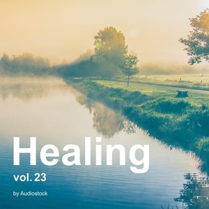 ヒーリング Vol.23 -Instrumental BGM- by Audiostock (Healing, Vol. 23 -Instrumental Bgm- by Audiostock)