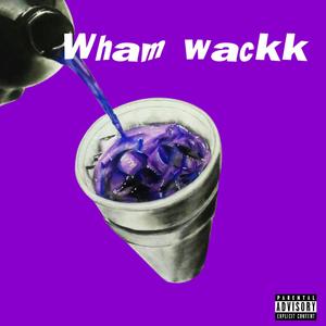 Wham wackk (Explicit)