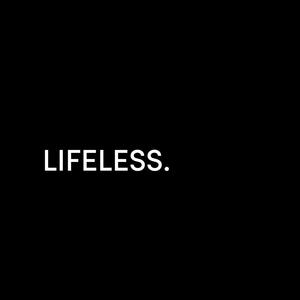 LIFELESS.