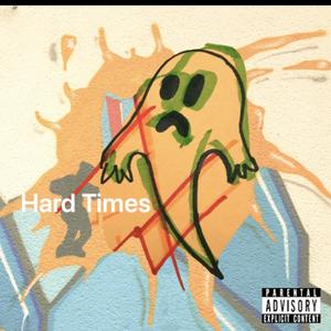 Hard Times (Explicit)