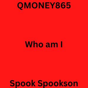 Who am I (feat. Spook Spookson) [Explicit]