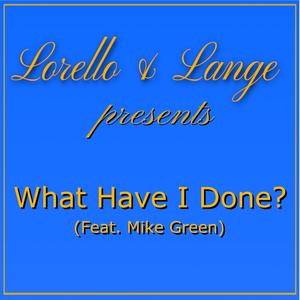 What Have I Done (feat. Mike Green)