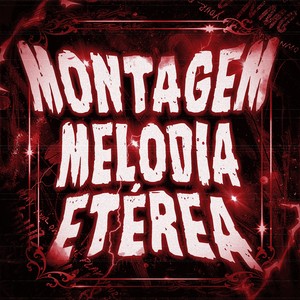 MONTAGEM - MELODIA ETÉREA (Explicit)