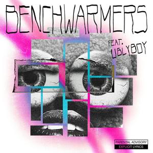 BENCHWARMERS (feat. UGLY BOY) [Explicit]