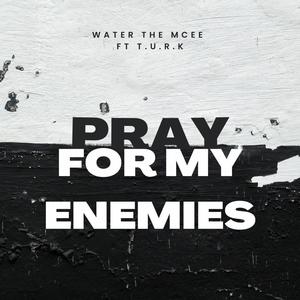 Pray for my Enemies (feat. T.U.R.K) [Explicit]