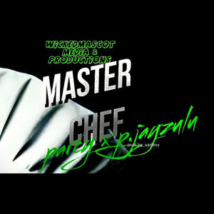 Master chef (feat. P.jayzulu) [Explicit]