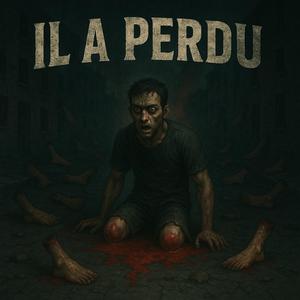 IL A PERDU (Explicit)