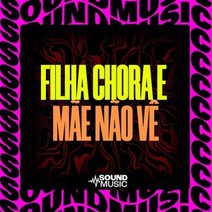 FILHA CHORA E MÃE NÃO VÊ (Explicit)