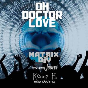Oh Doctor Love(feat. Jeena) (Kenny H Extended Mix)