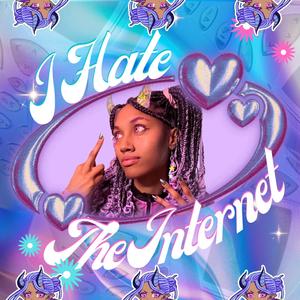 I HATE THE INTERNET (Explicit)