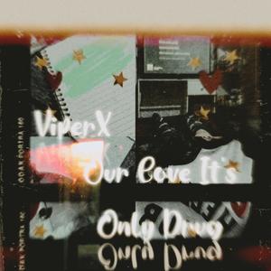 Our Love It's Only Drug