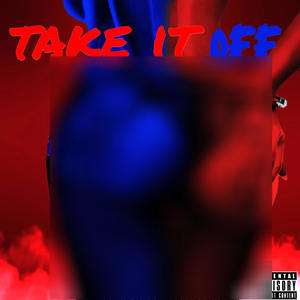 Take It Off (Explicit)