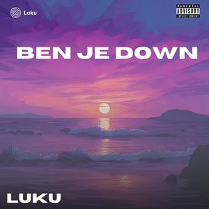 Ben Je Down (Explicit)