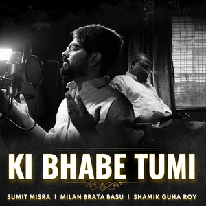 Ki Bhabe Tumi