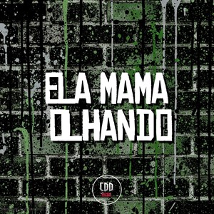 ELA MAMA OLHANDO (Explicit)