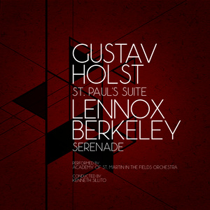 Gustav Holst: St. Paul's Suite & Lennox Berkeley: Serenade