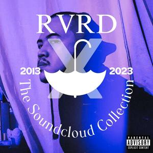 RVRD X: The Soundcloud Collection 2013-2023 (Explicit)