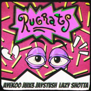 RugRats!(feat. Lazy Shotta, Juix3 & JayStvsh) (Explicit)