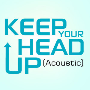 Keep Your Head Up - Acoustic