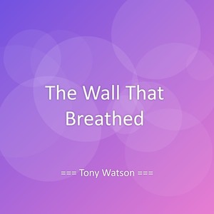 The Wall That Breathed