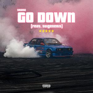 Go Down (feat. Suigeneris) [Explicit]