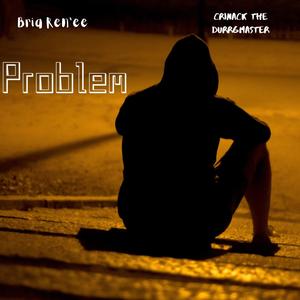 Problem (feat. Bria Ren'ee) [Explicit]