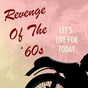 Revenge of the '60s: Let's Live for Today