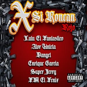 X SI RONCAN (ROJO) (feat. Ator Untela, Dangel Lr, Super jerry, JM El Fenix & Enrique Garcia)