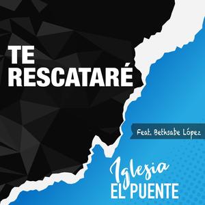 Te Rescataré (feat. Bethsabe López)