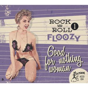 Rock and Roll Floozy, Vol. 1 - Good for Nothing Woman