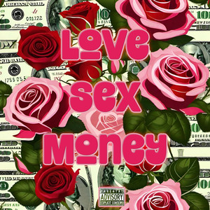 LOVE SEX MONEY (Explicit)