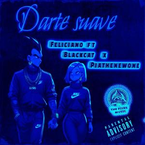 Darte Suave (feat. K Zilver & Piathenewone) [Explicit]