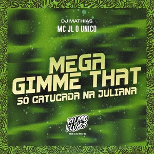 Mega Gimme That (Só Catucada na Juliana) [Explicit]