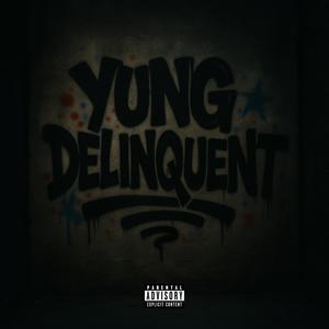 yung delinquent (Explicit)