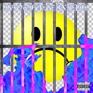 IGOTFUKTINJAIL (Explicit)