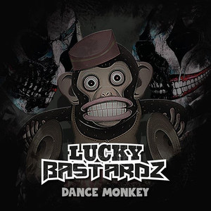 Dance Monkey (Lucky Bastardz Bootleg)