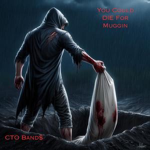 You Could Die For Muggin (Explicit)