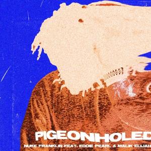 PIGEONHOLED (feat. Eddie Pearl & Malik Elijah) [Explicit]