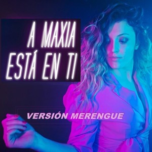 A Maxia Está en Ti (Versión Merengue)