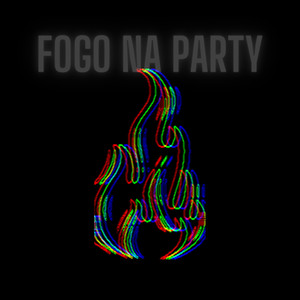Fogo na Party (Explicit)