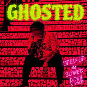 Ghosted (Slowed Down) (Explicit)