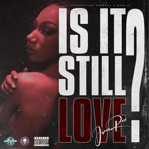 Is It Still Love? (Explicit)