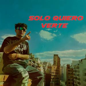 Solo Quiero Verte (Explicit)